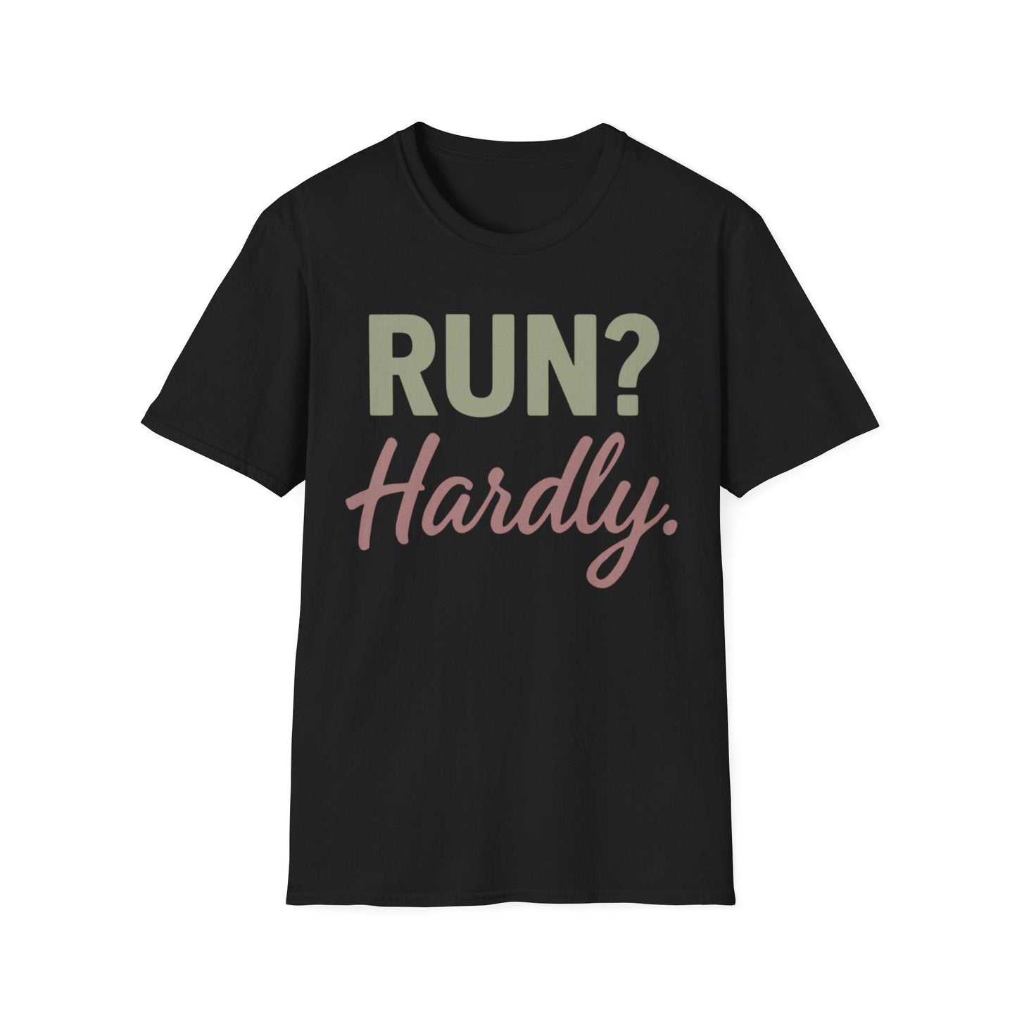 Run? Hardly. T-Shirt