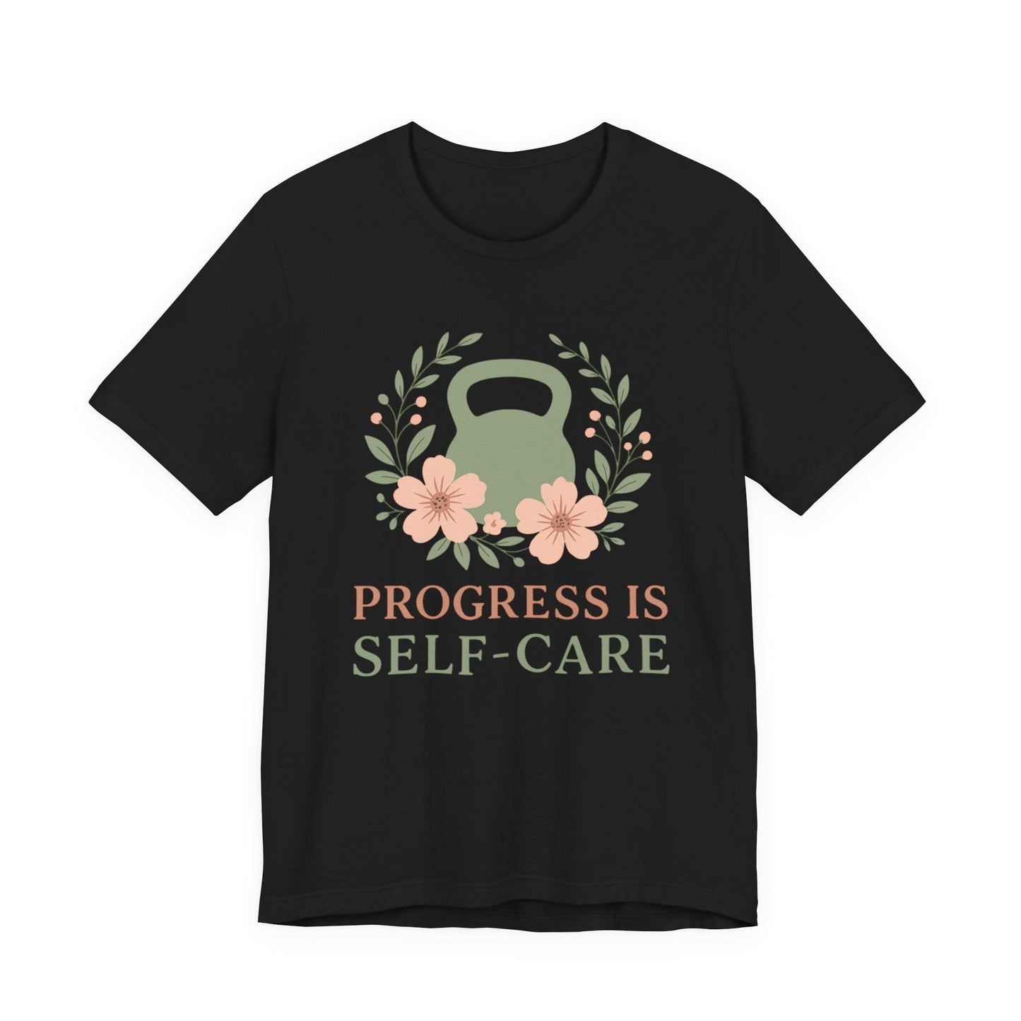 Progess & Self-Care T-Shirt