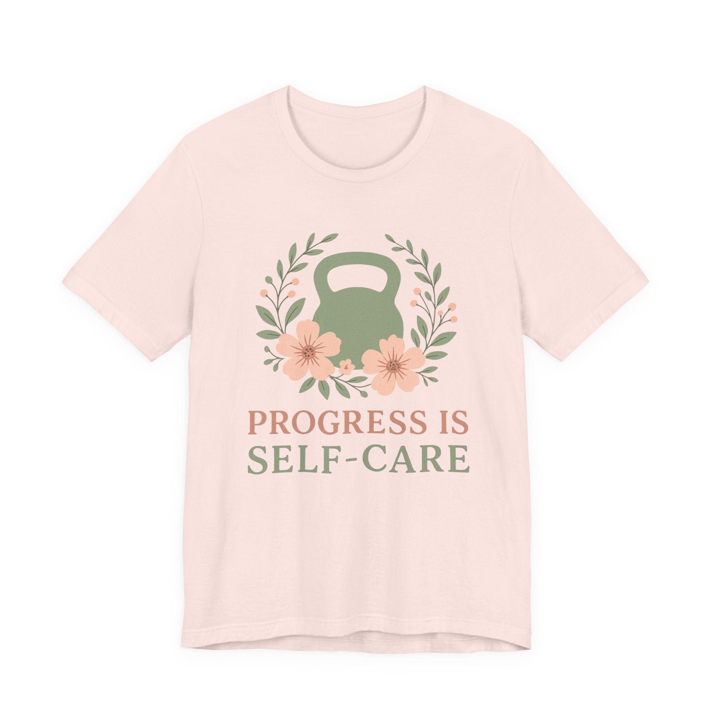 Progess & Self-Care T-Shirt