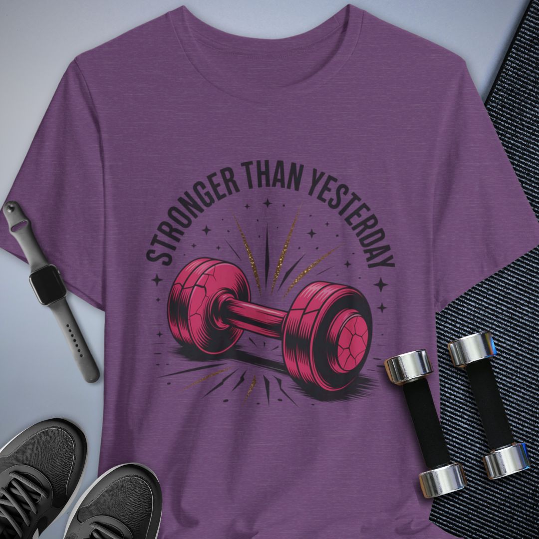 Stronger Than Yesterday T-Shirt