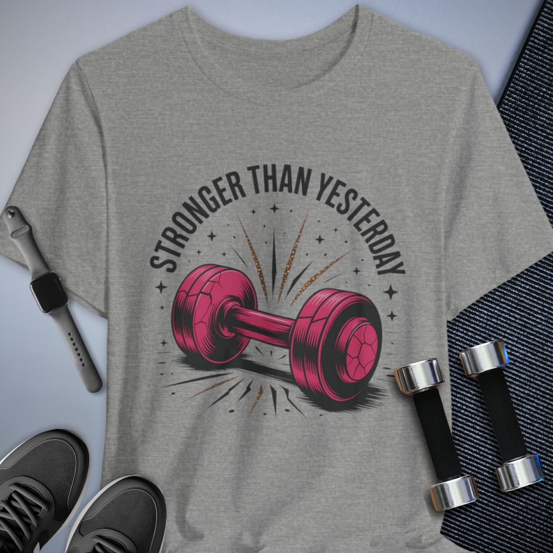 Stronger Than Yesterday T-Shirt