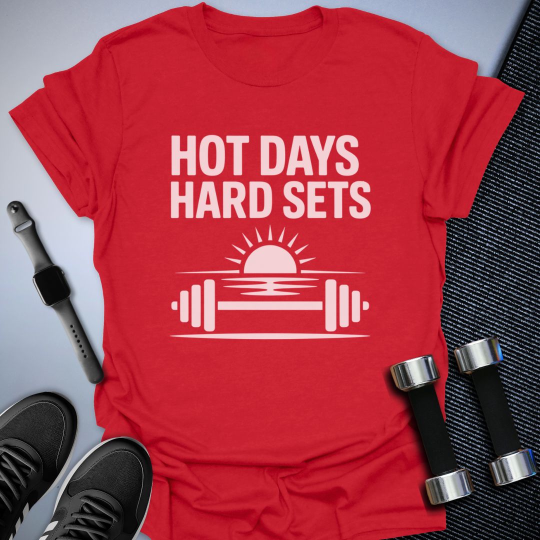 Hot Days, Hard Sets T-Shirt