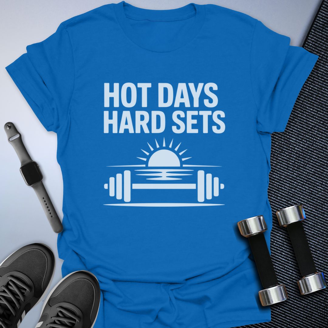 Hot Days, Hard Sets T-Shirt