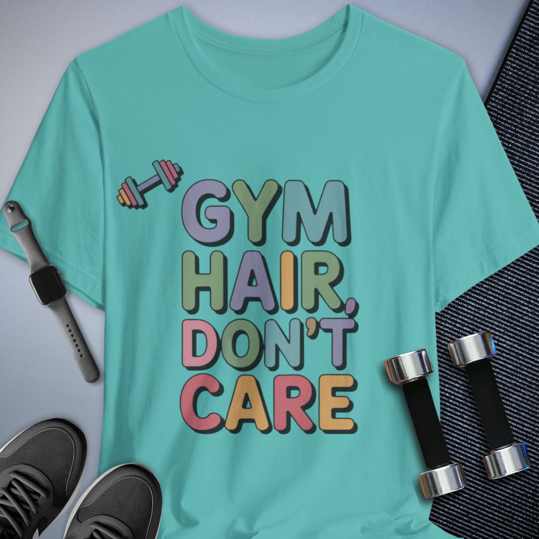 Gym Hair Don't Care T-Shirt