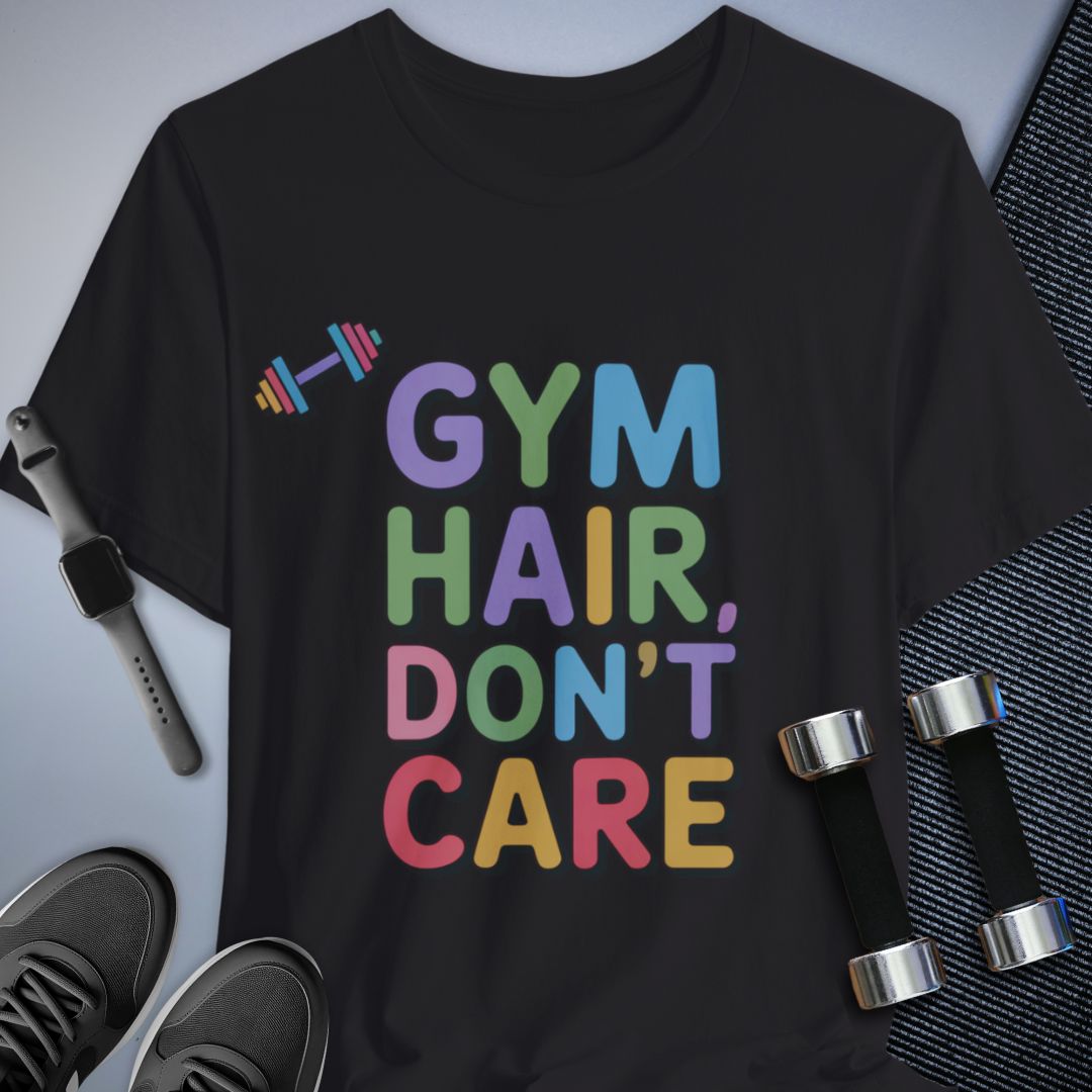 Gym Hair Don't Care T-Shirt