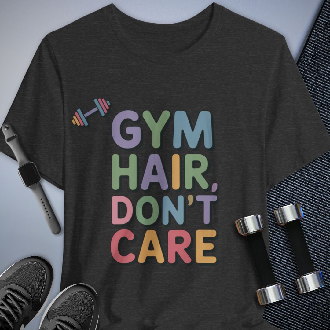 Gym Hair Don't Care T-Shirt