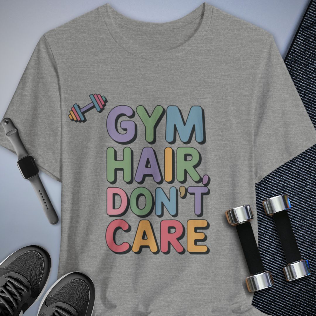 Gym Hair Don't Care T-Shirt