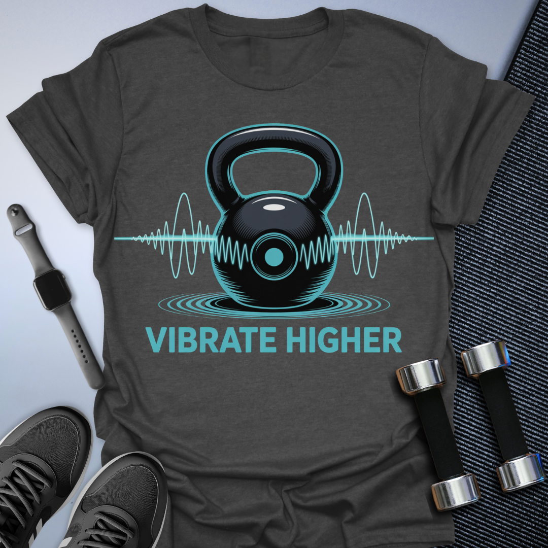 Vibrate Higher T-Shirt