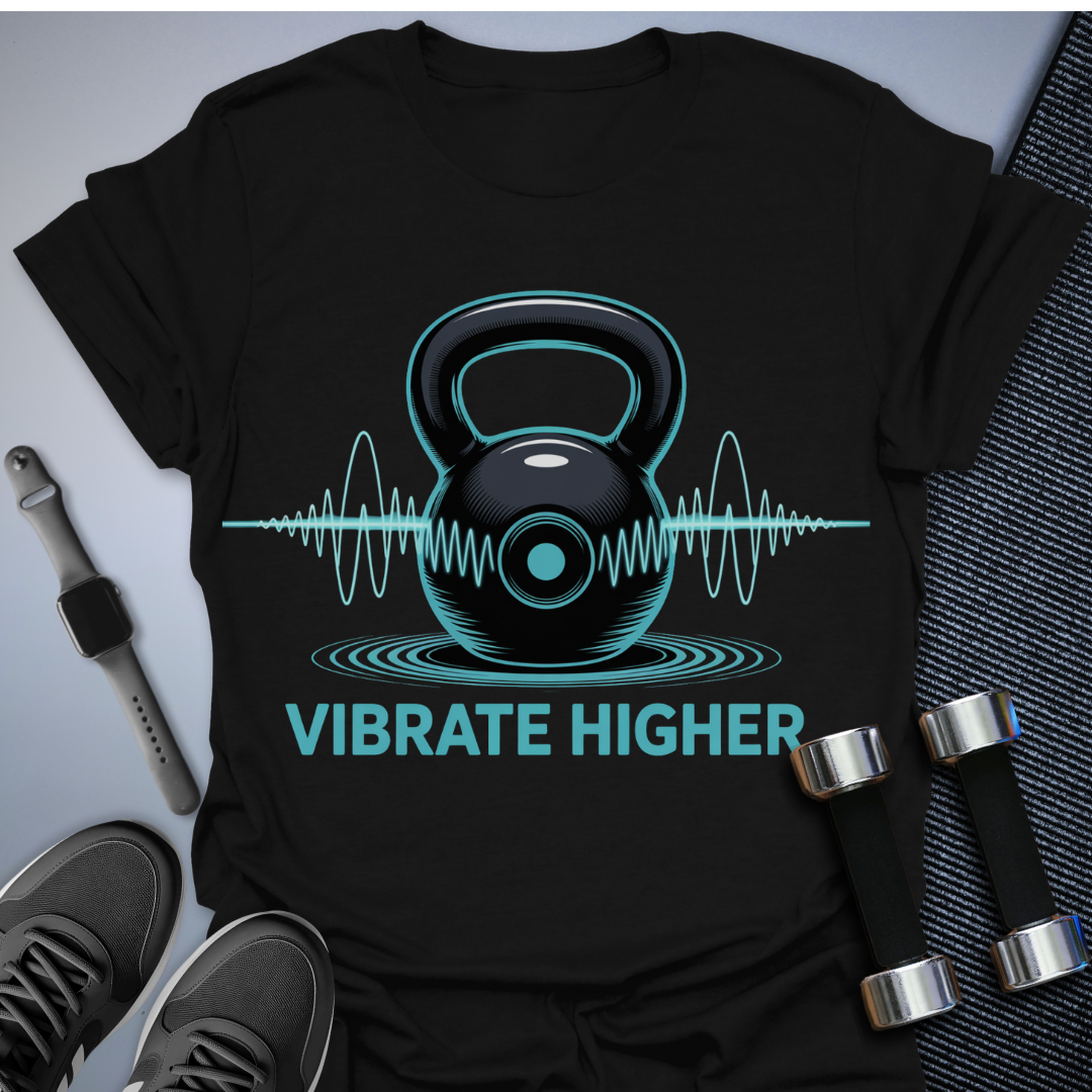 Vibrate Higher T-Shirt
