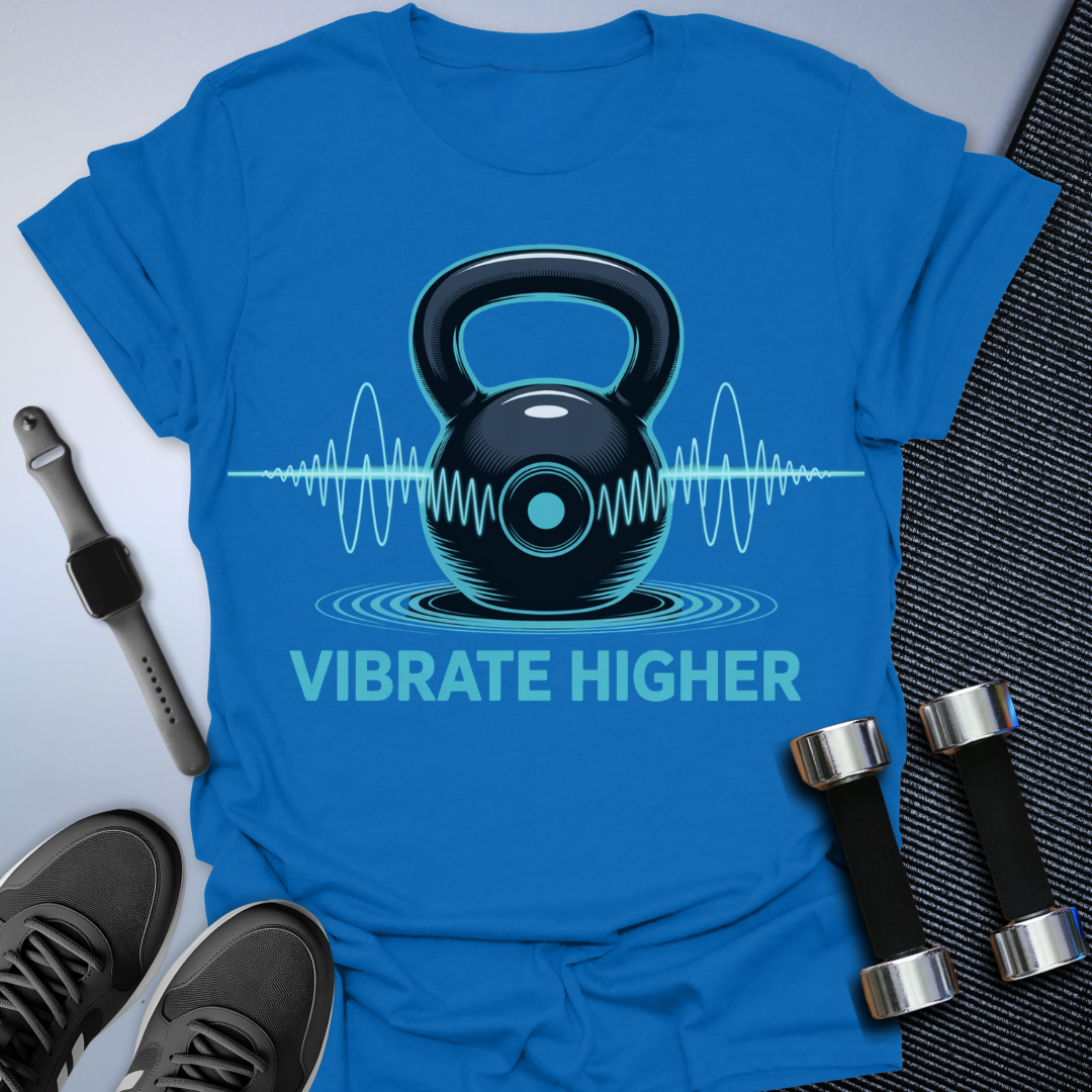 Vibrate Higher T-Shirt