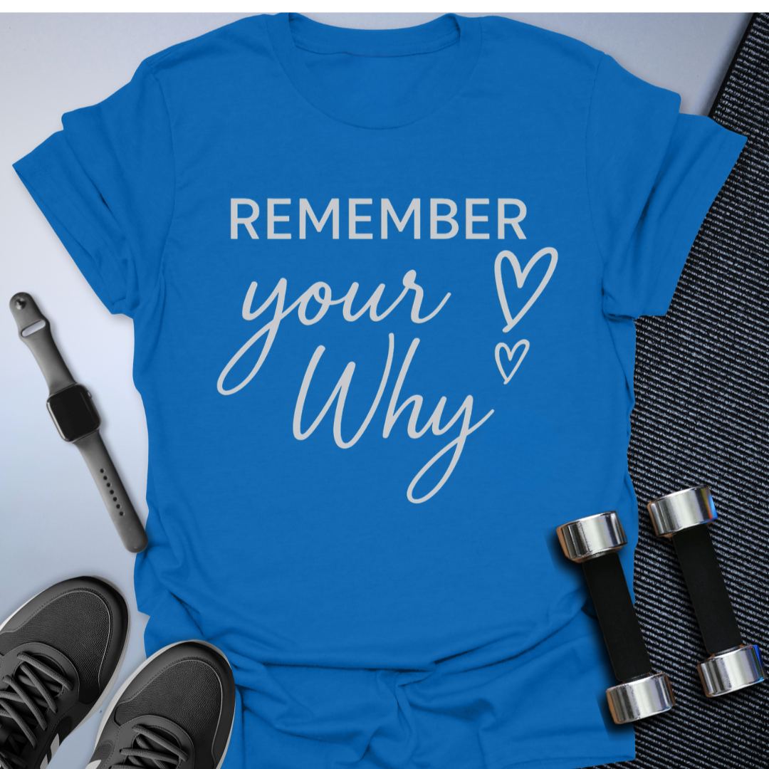 Remember Your Why T-Shirt