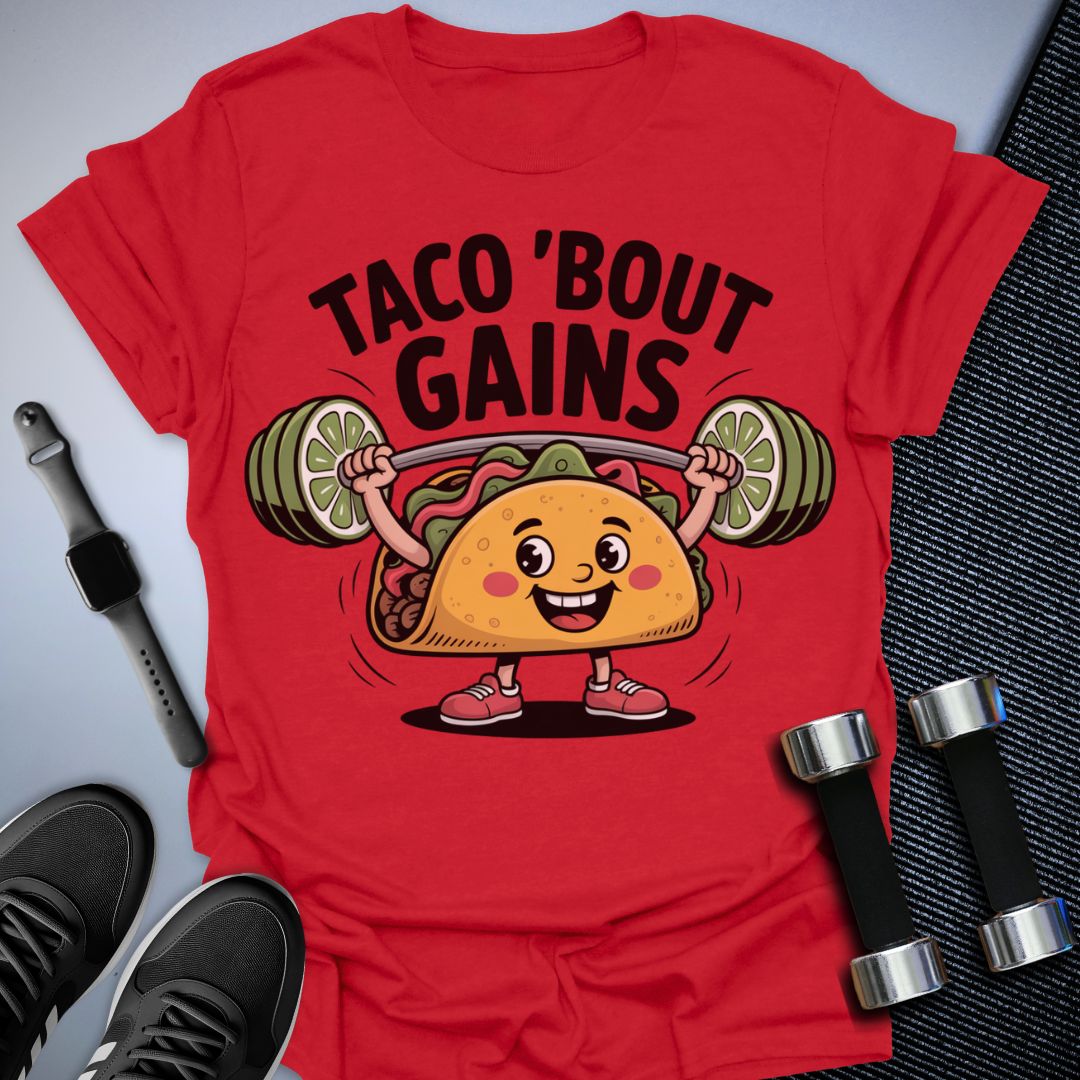 Taco Bout Gains T-Shirt