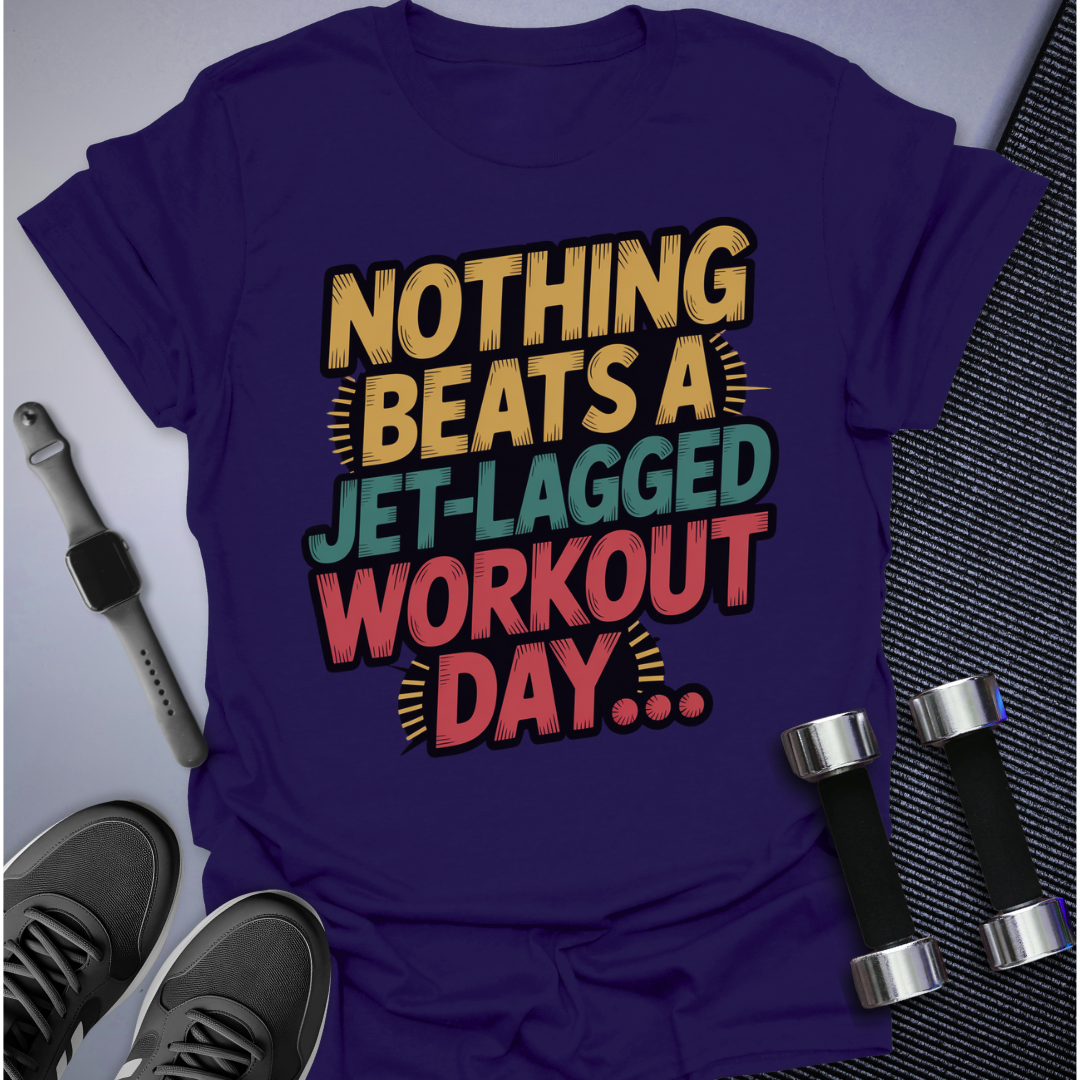 Nothing Beats Workout Day T-Shirt