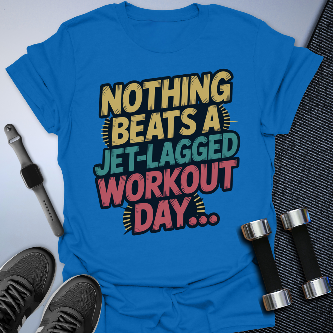 Nothing Beats Workout Day T-Shirt