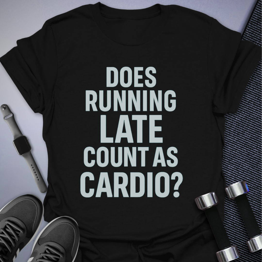 Running Late Counts T-Shirt