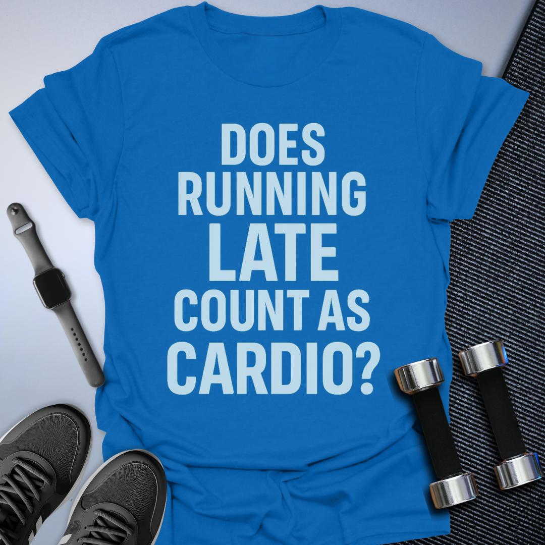 Running Late Counts T-Shirt
