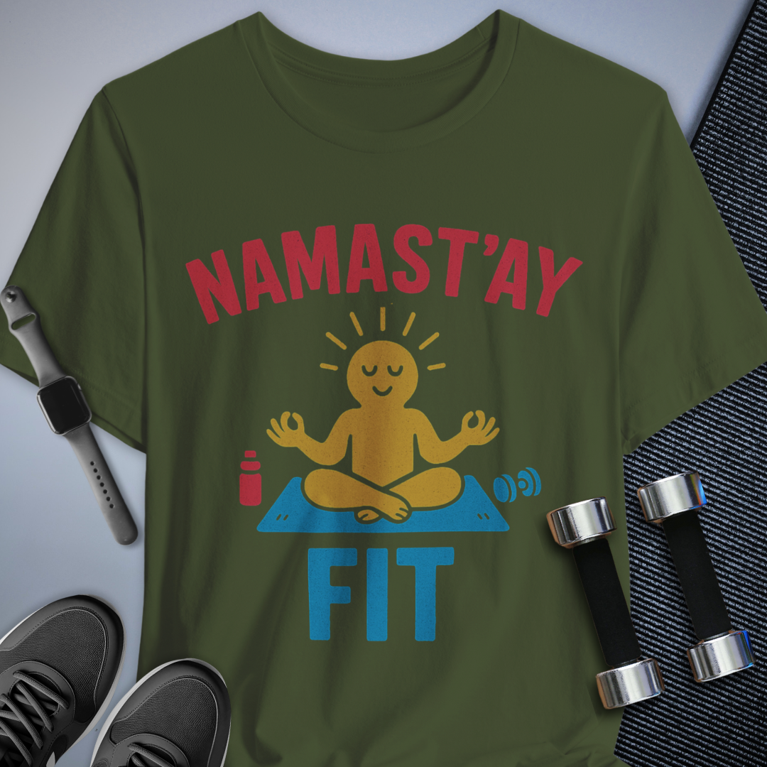 Namast’ay Fit T-Shirt