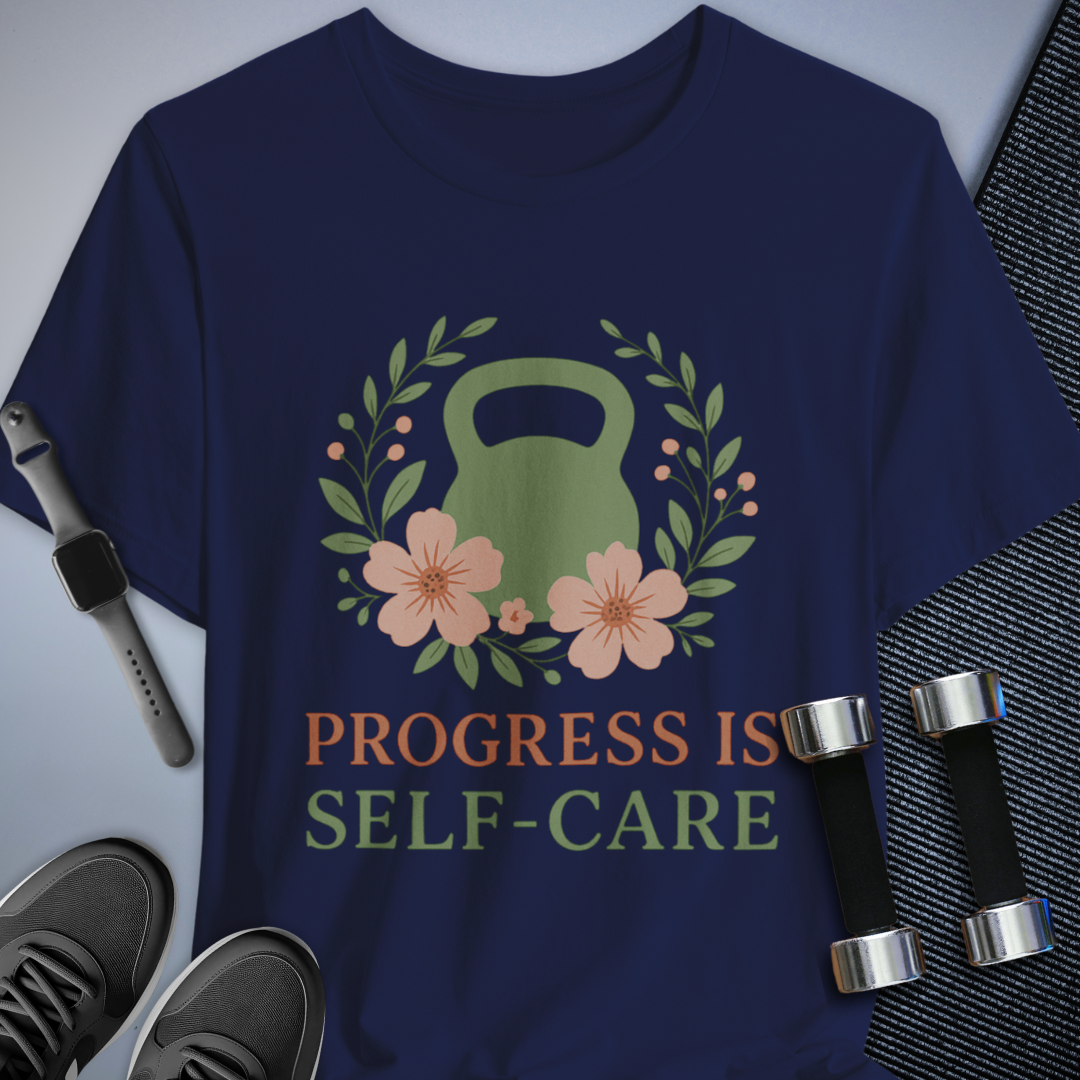 Progess & Self-Care T-Shirt