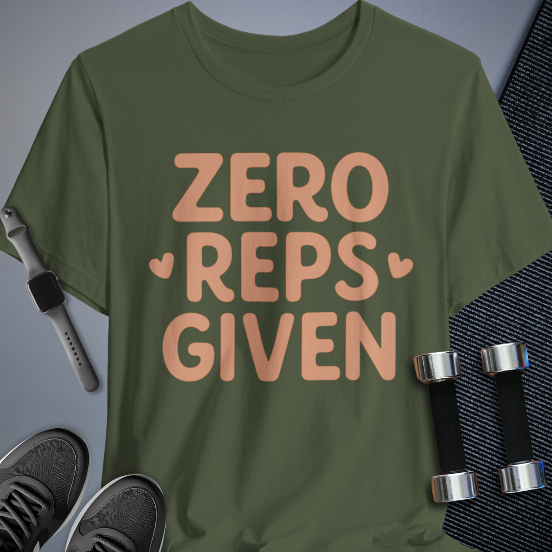 Zero Reps Given T-Shirt