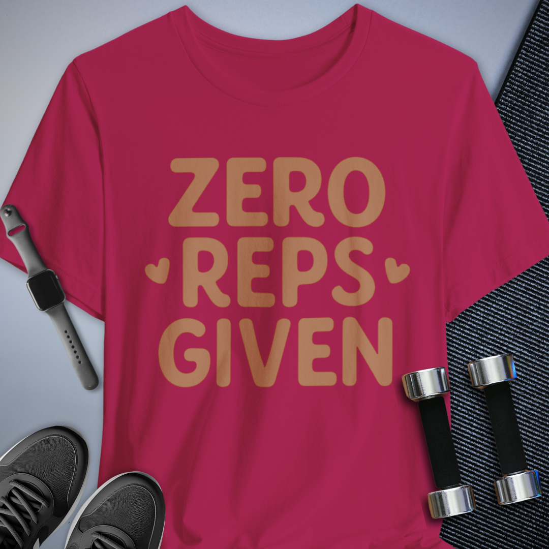 Zero Reps Given T-Shirt