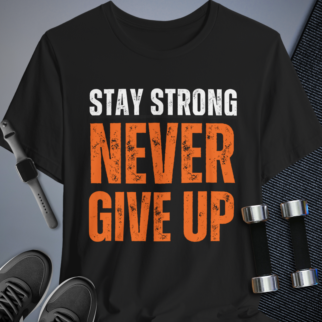 Stay Strong T-Shirt