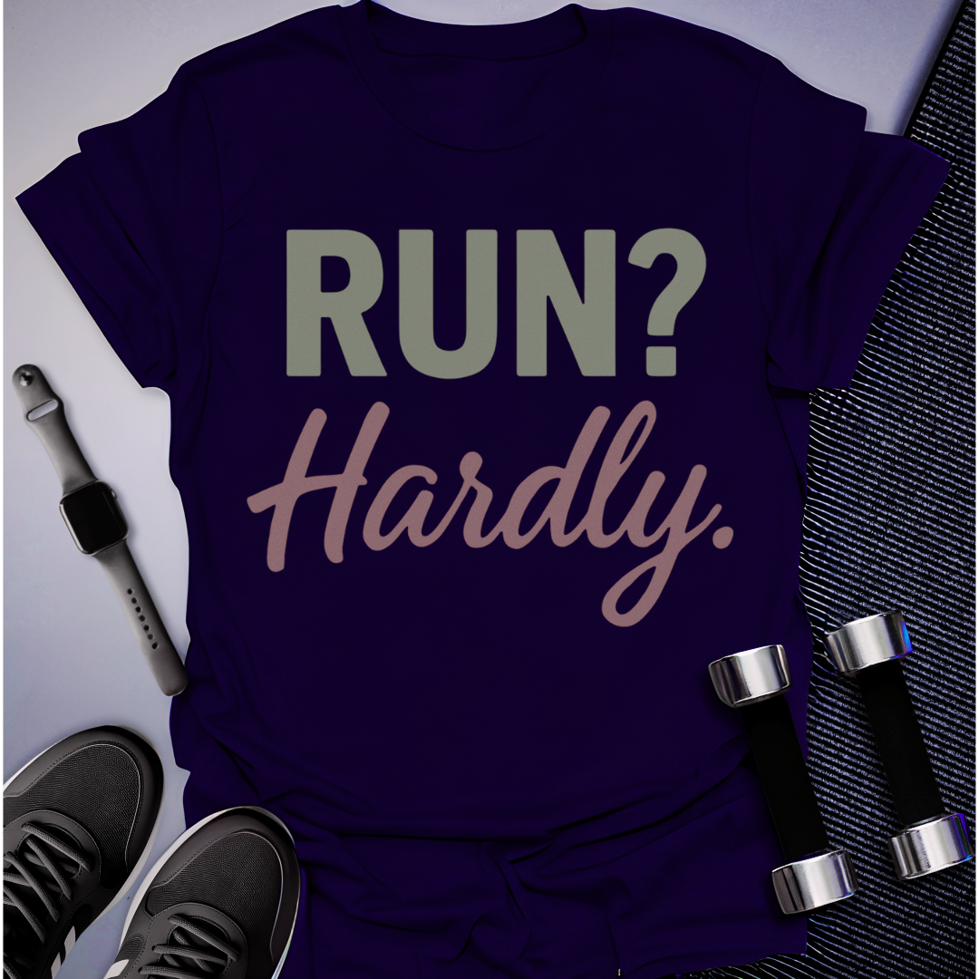 Run? Hardly. T-Shirt