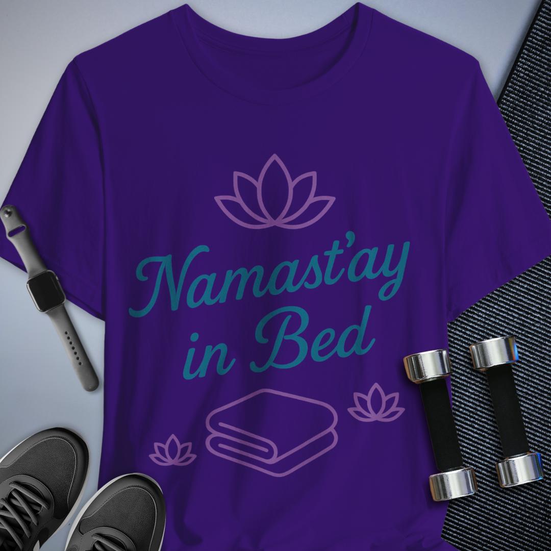 Namast'ay in Bed T-Shirt