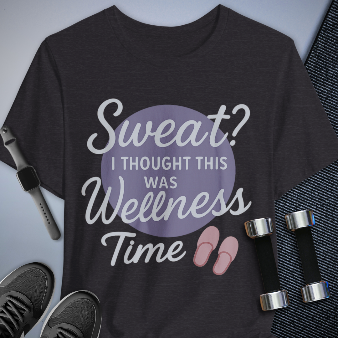 Wellness Not Sweat T-Shirt