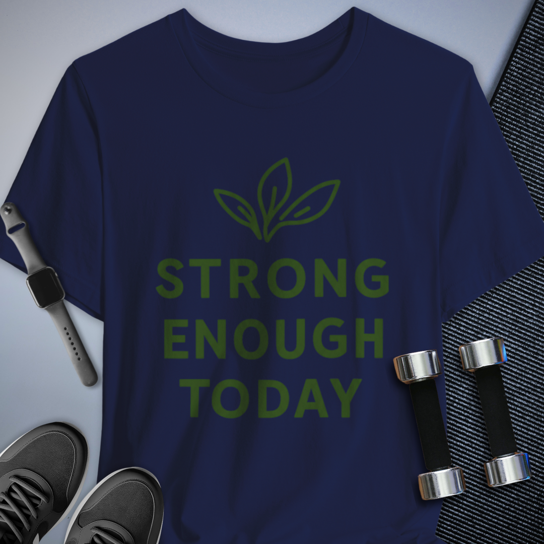 Strong Today T-Shirt
