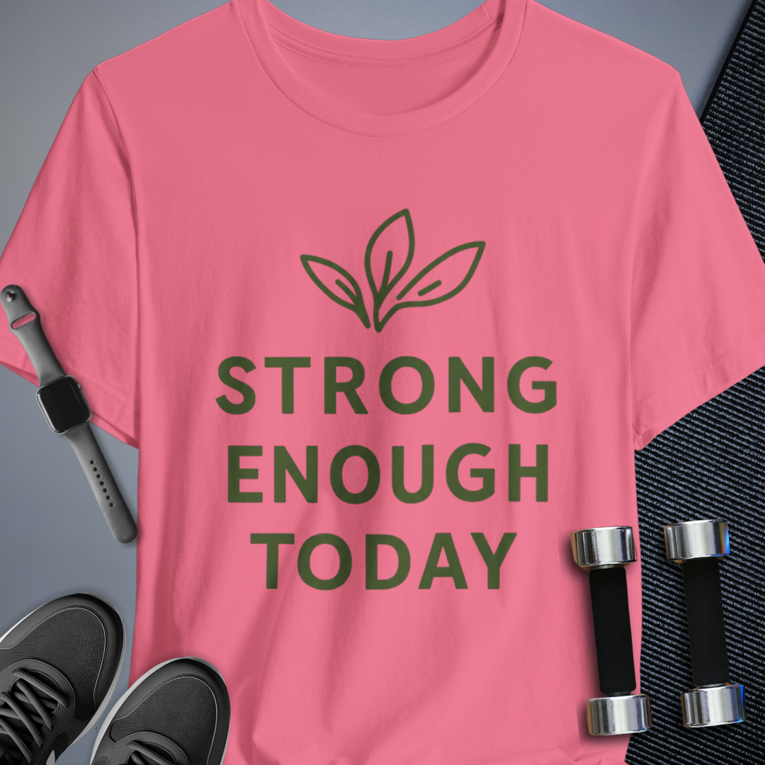 Strong Today T-Shirt