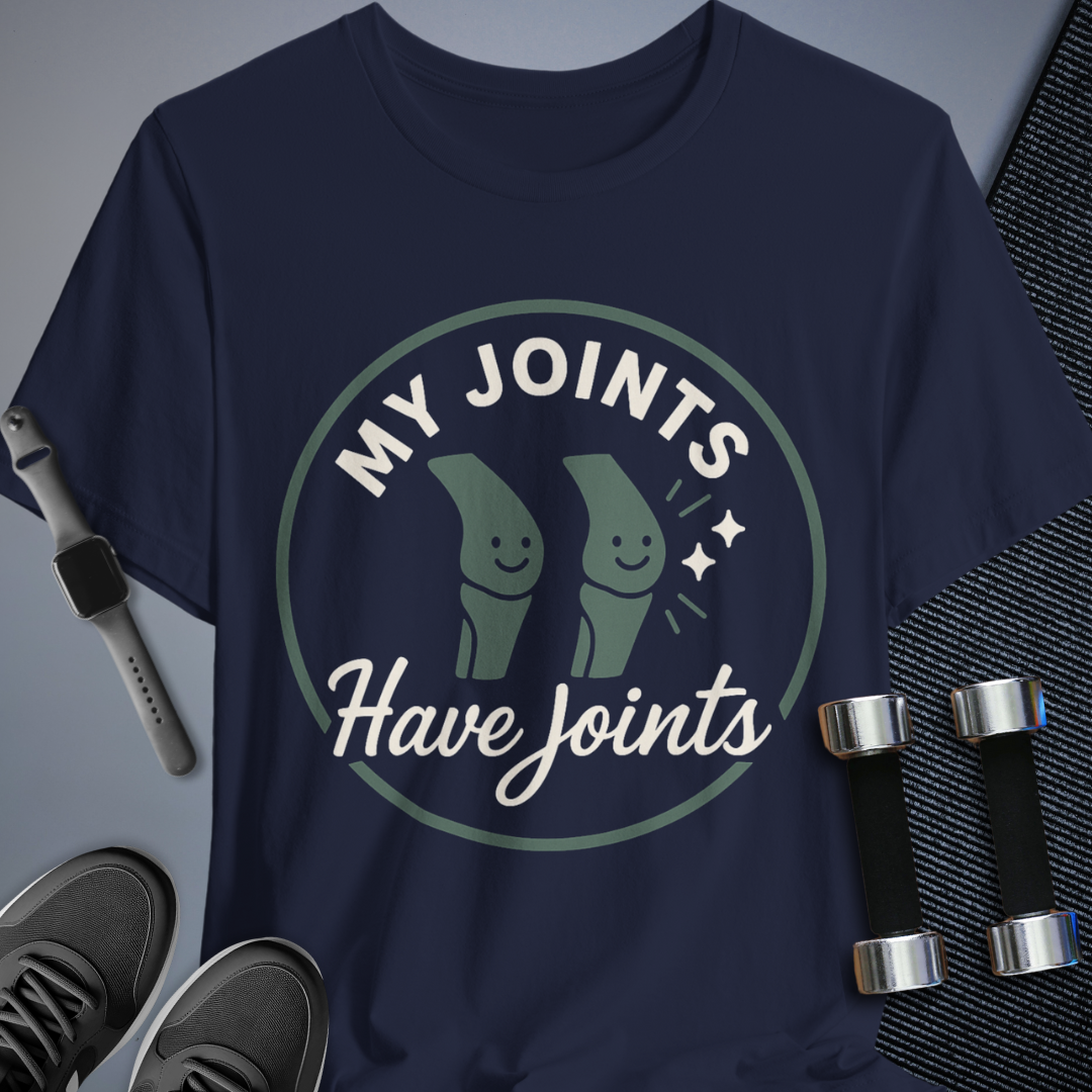 My Joints Hurt T-Shirt