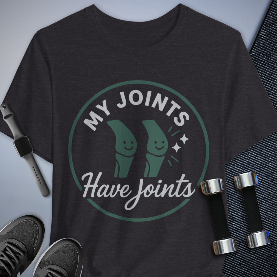 My Joints Hurt T-Shirt
