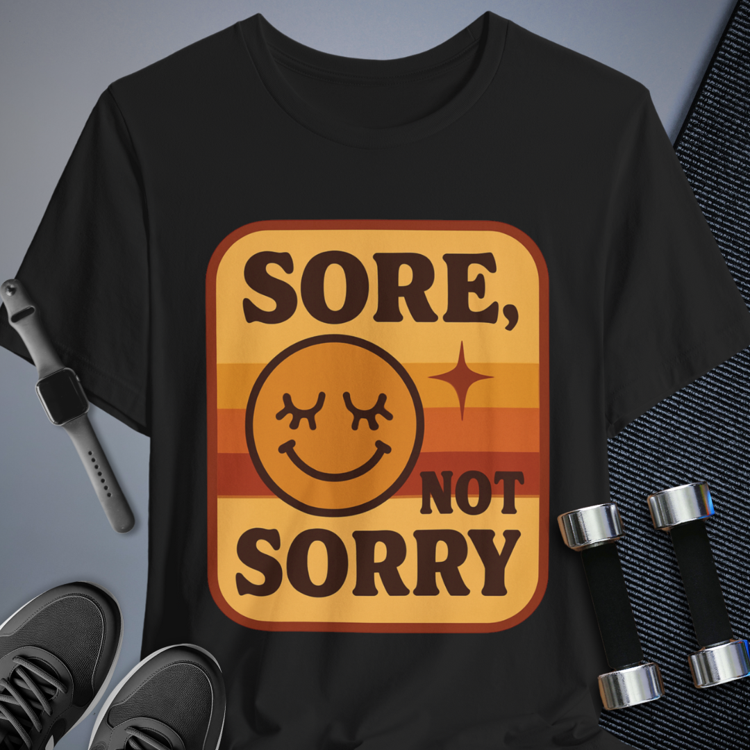 Sore Not Sorry T-Shirt
