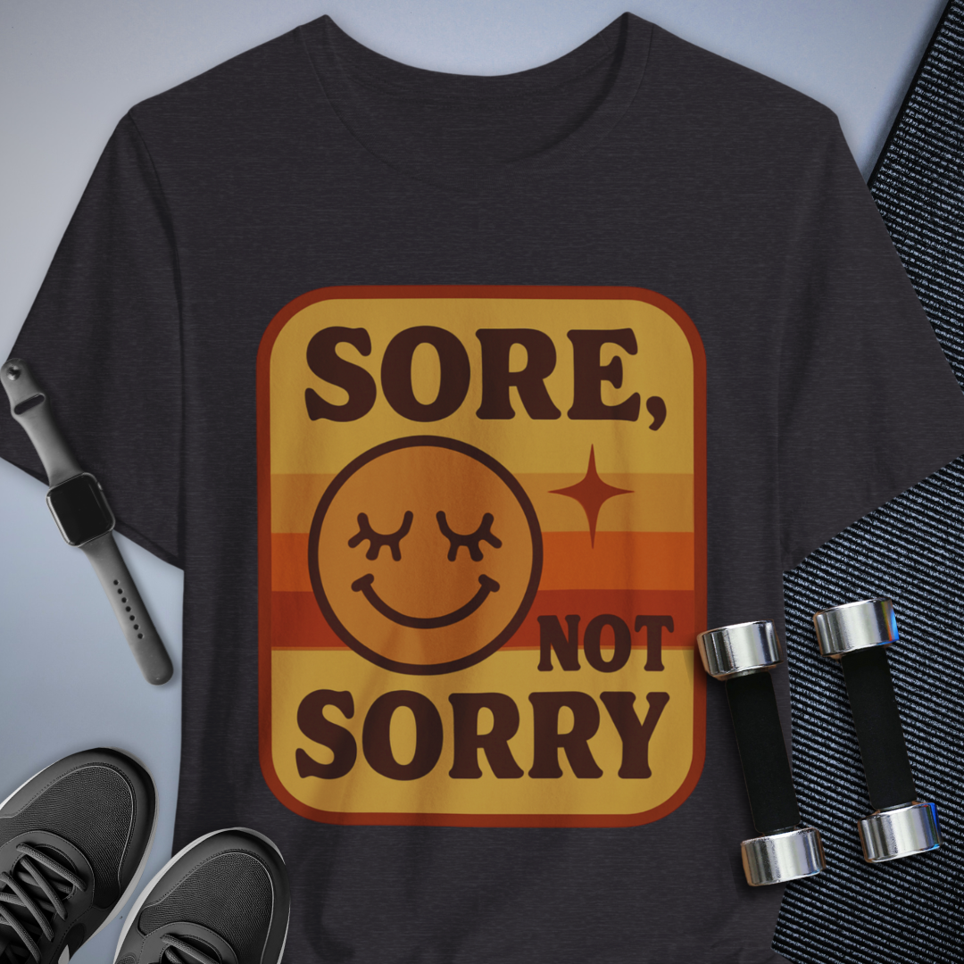Sore Not Sorry T-Shirt