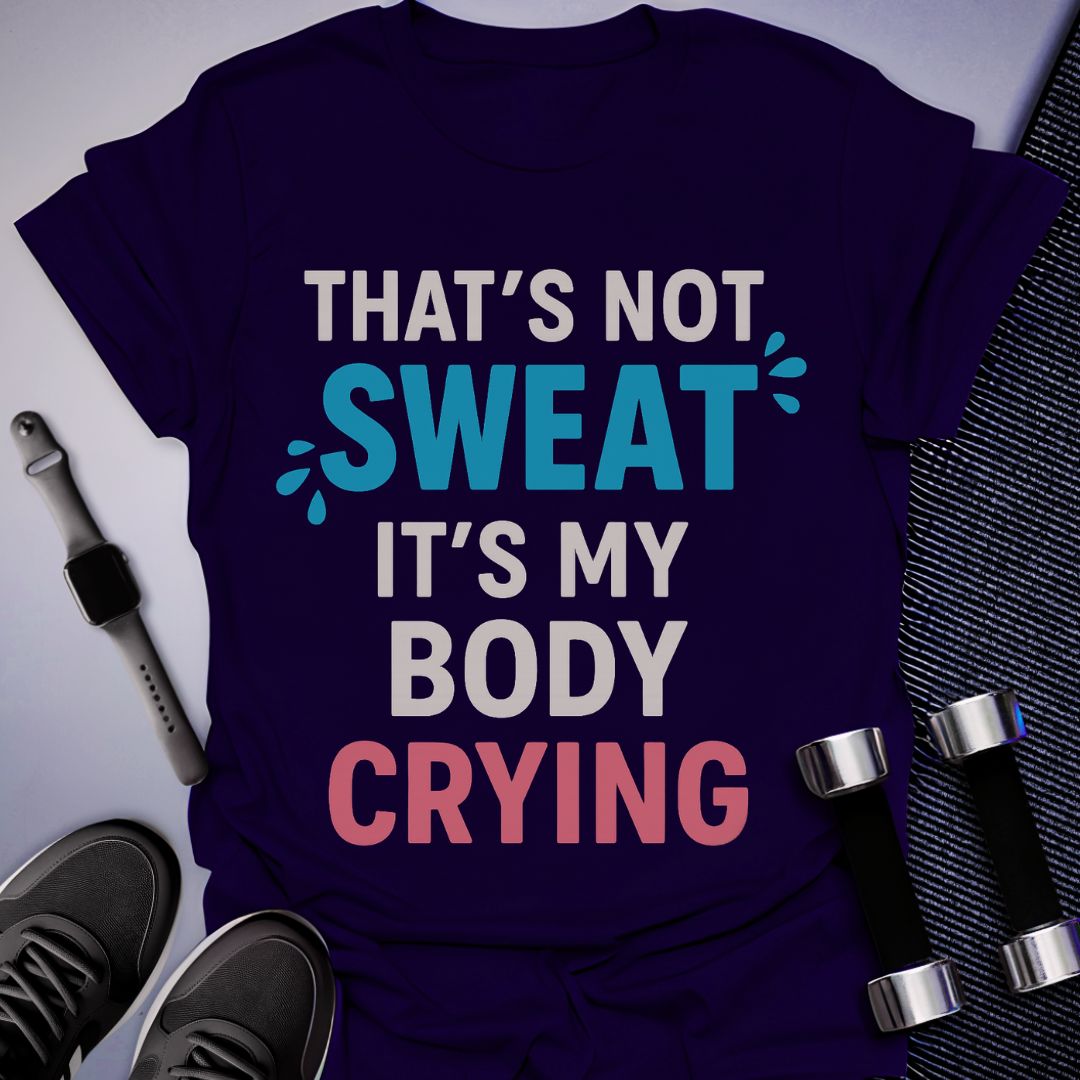 That's Not Sweat T-Shirt