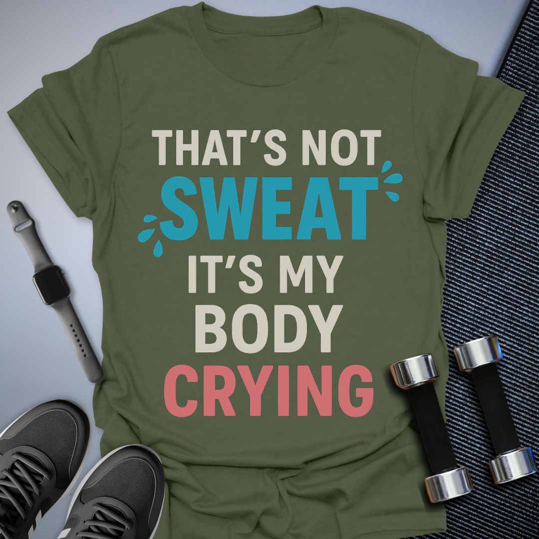 That's Not Sweat T-Shirt
