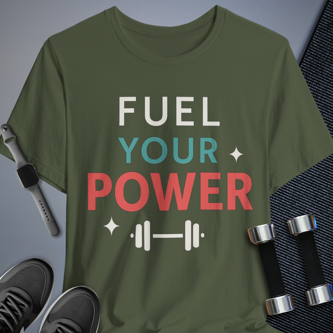 Fuel Your Power T-Shirt