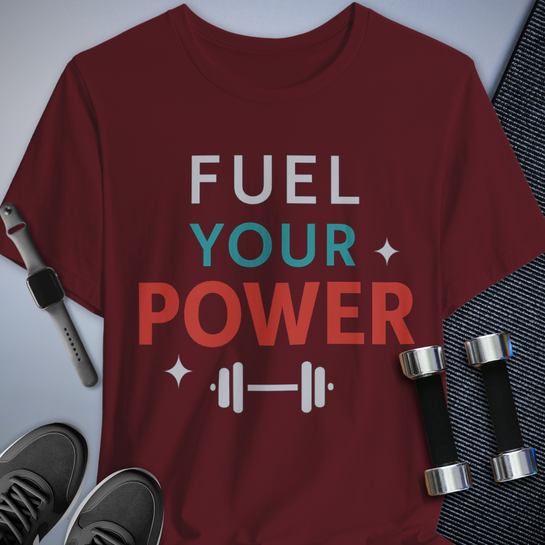 Fuel Your Power T-Shirt