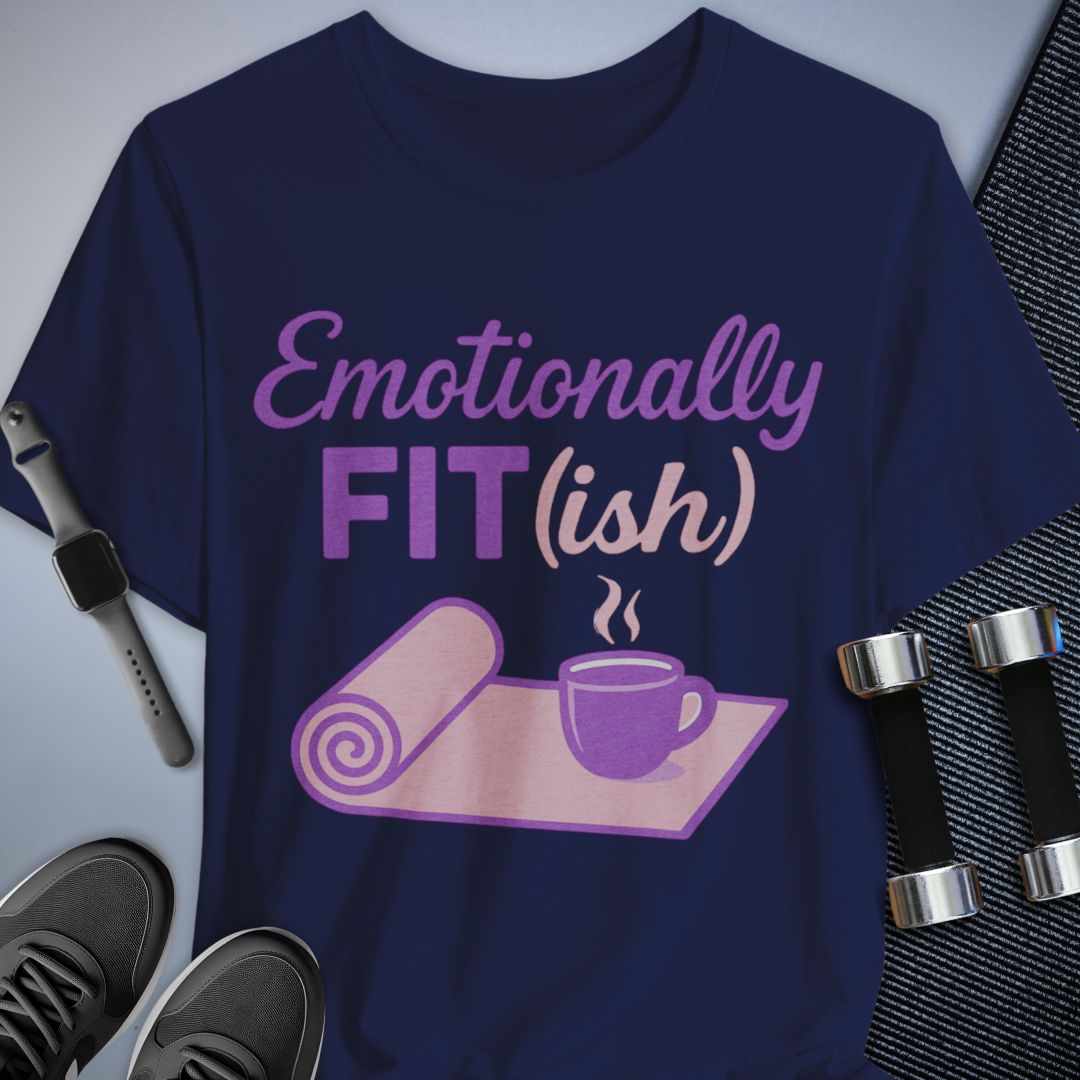 Emotionally Fit(ish) T-Shirt