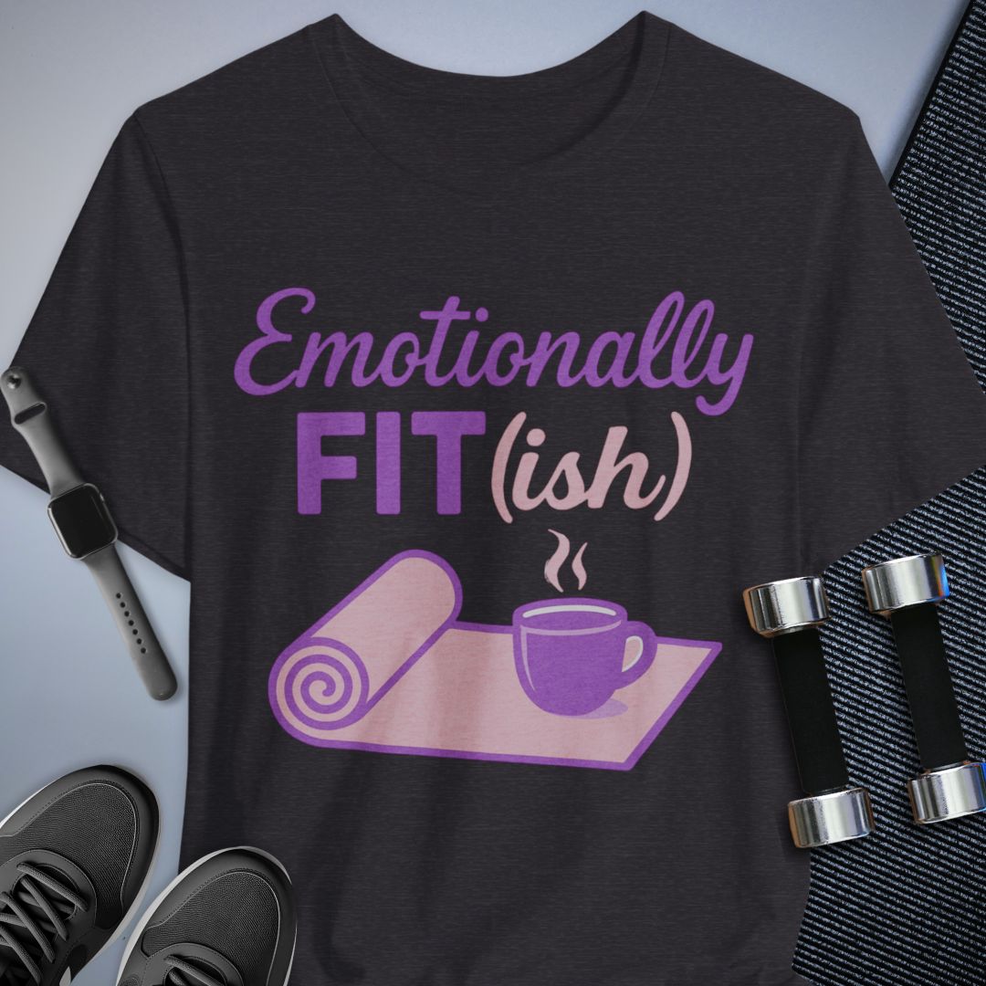 Emotionally Fit(ish) T-Shirt