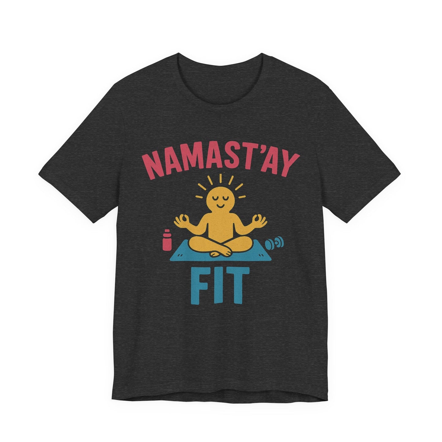 Namast’ay Fit T-Shirt