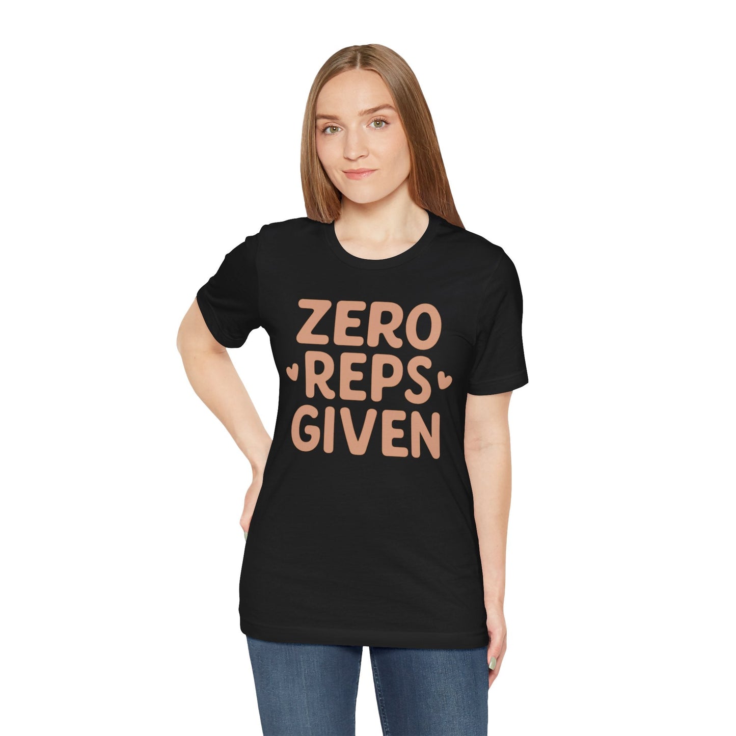 Zero Reps Given T-Shirt