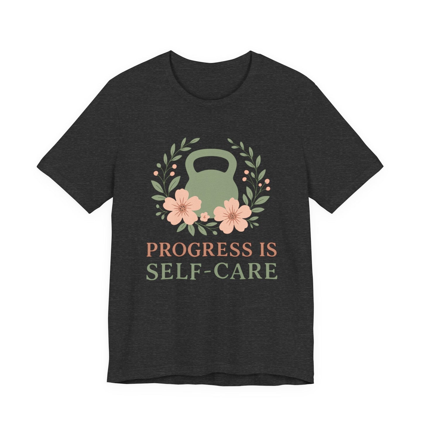 Progess & Self-Care T-Shirt