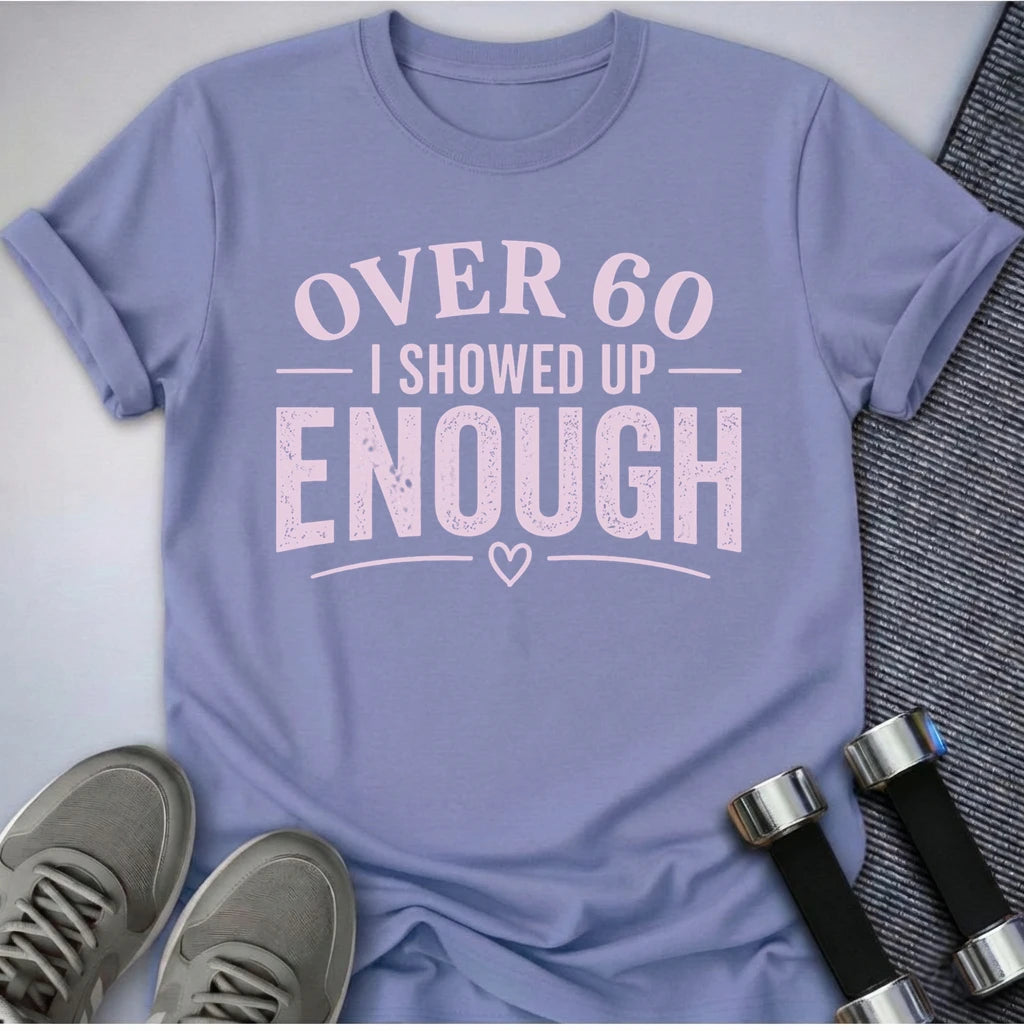 Printify T-Shirt S / Lavender Blue 60 & Showed Up T-Shirt