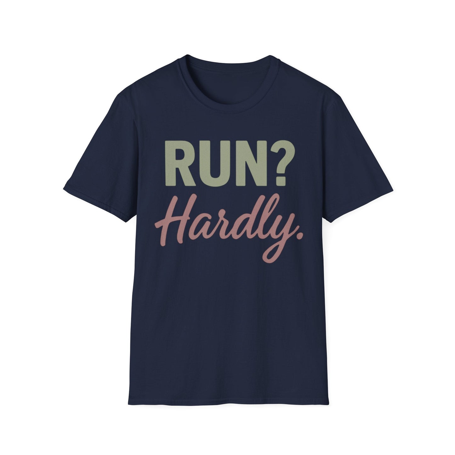 Run? Hardly. T-Shirt