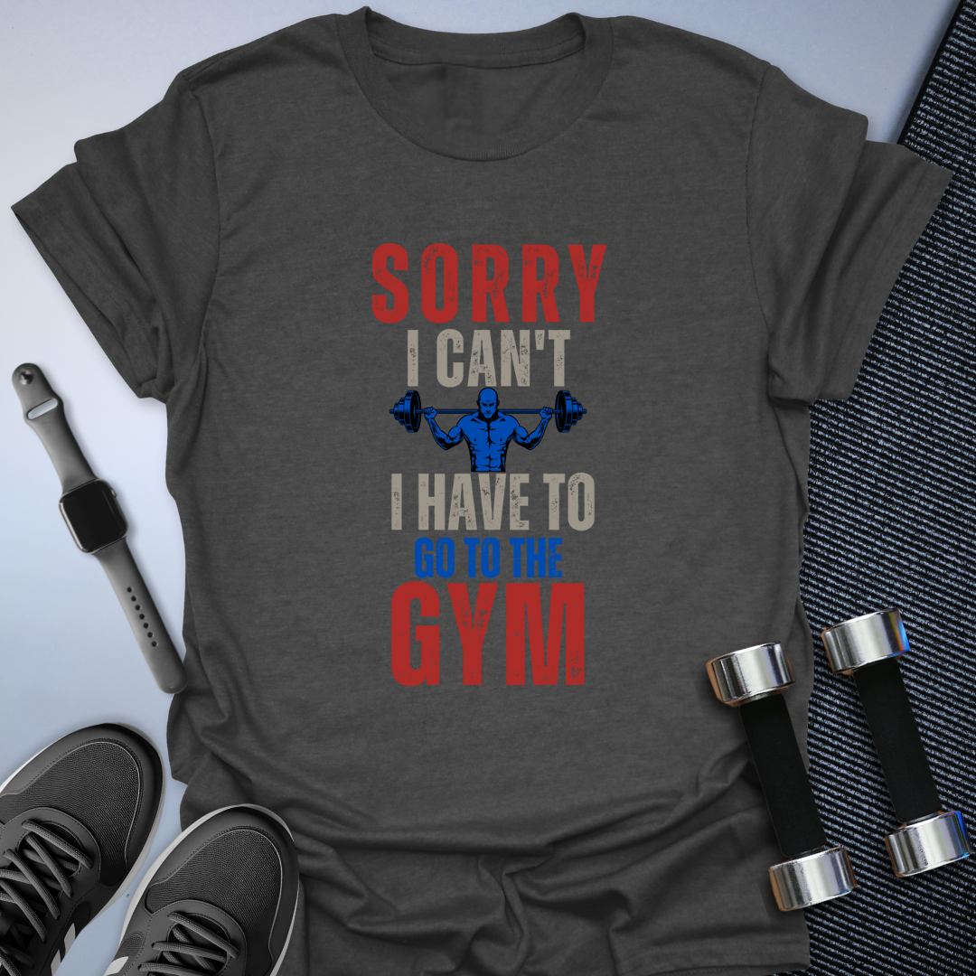 Sorry I Can't T-Shirt
