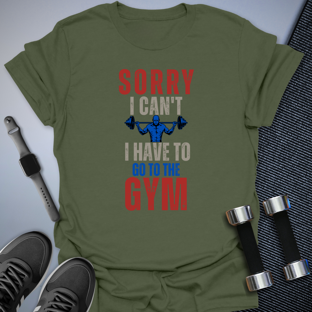 Sorry I Can't T-Shirt