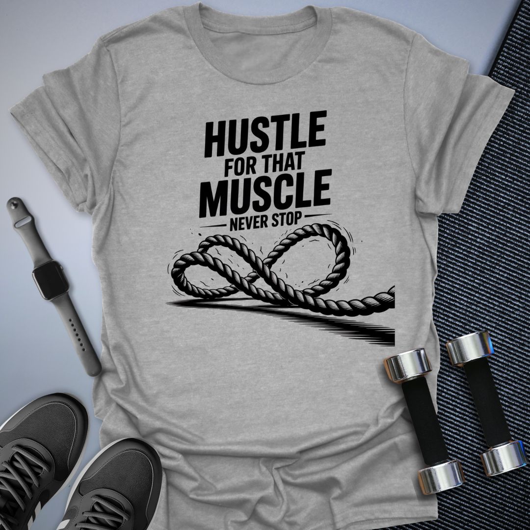 Hustle for That Muscle T-Shirt