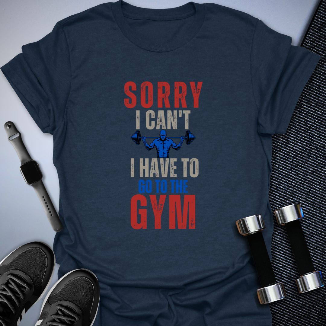 Sorry I Can't T-Shirt