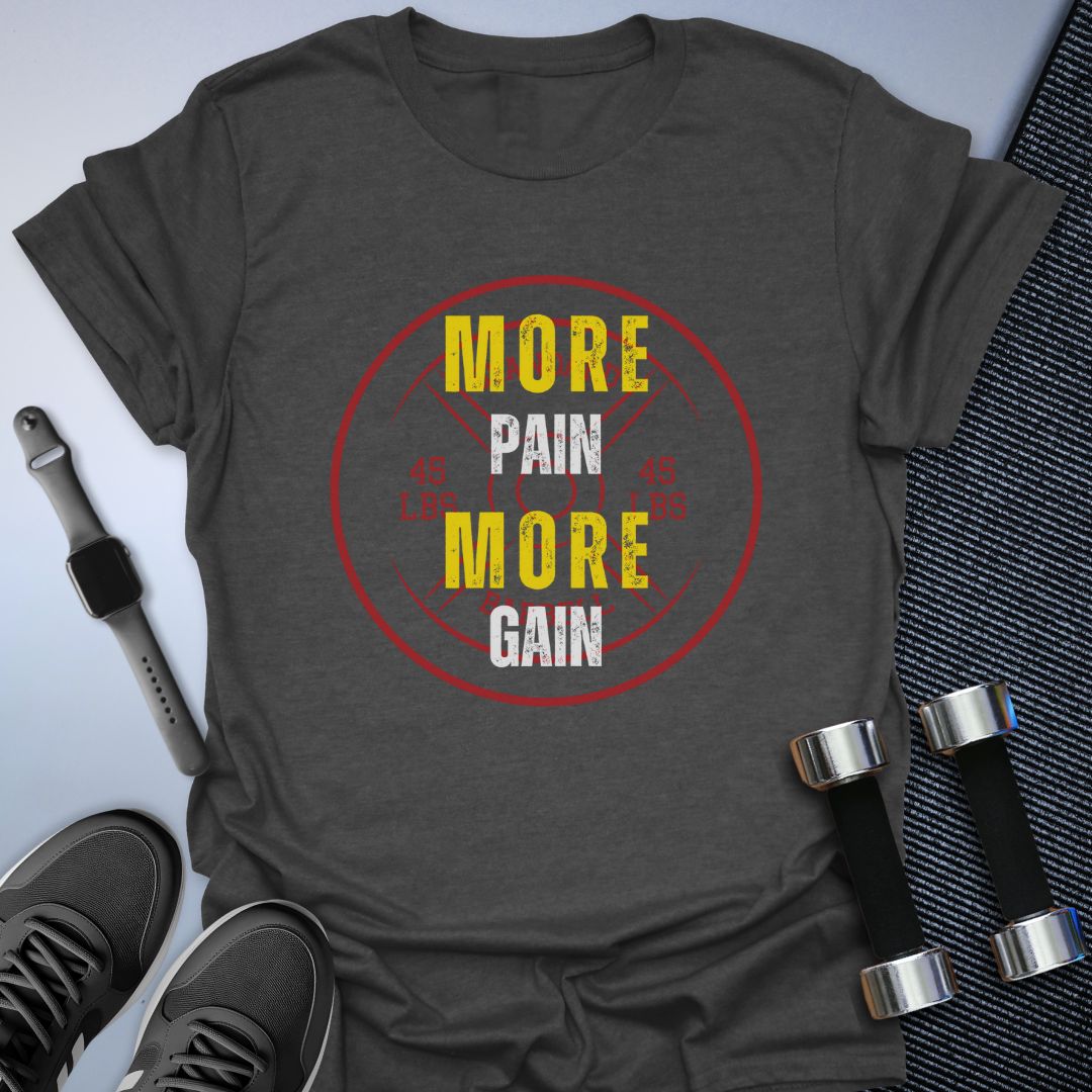 More Pain More Gain T-Shirt